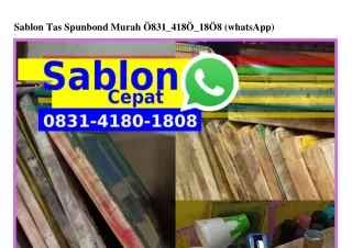 Sablon Tas Spunbond Murah 08ᣮ1·Կ180·1808(whatsApp)