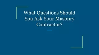 what questions should you ask your masonry contractor