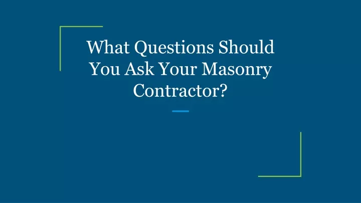 what questions should you ask your masonry contractor