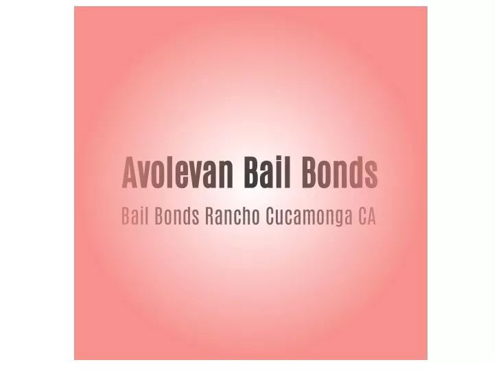 avolevan bail bonds bail bonds rancho cucamonga ca