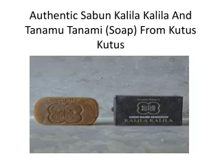 Authentic Sabun Kutus Kutus Kalila Kalila Soap And Tanamu Tanami Soap