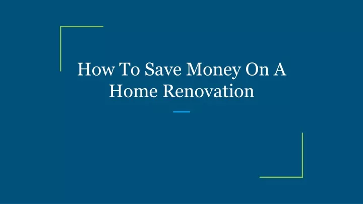 how to save money on a home renovation