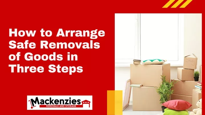 how to arrange safe removals of goods in three