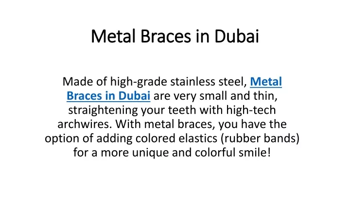 metal braces in dubai