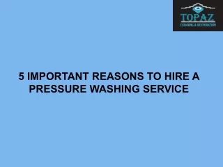 5 IMPORTANT REASONS TO HIRE A PRESSURE WASHING SERVICE