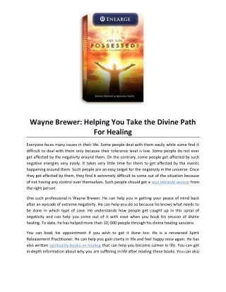 Wayne Brewer: Helping You Take the Divine Path For Healing