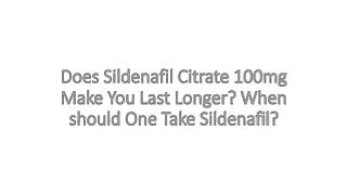 Does Sildenafil Citrate 100mg Make You Last Longer