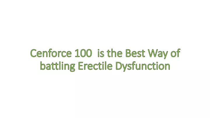 cenforce 100 is the best way of battling erectile dysfunction