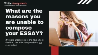 What are the reasons you are unable to compose your essay