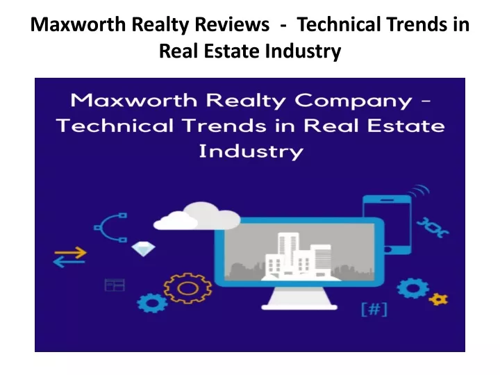 maxworth realty reviews technical trends in real