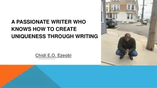 Chidi E.O. Ezeobi | A Passionate Writer Who Knows How to Create Uniqueness