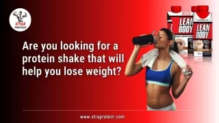 Are you looking for a protein shake that will help you lose weight?