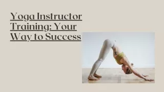 Yoga Instructor Training Your Way to Success