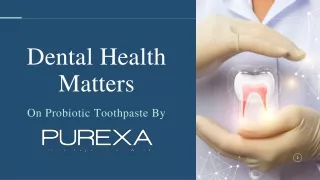 Dental Health Matters: On probiotic toothpaste by Purexa