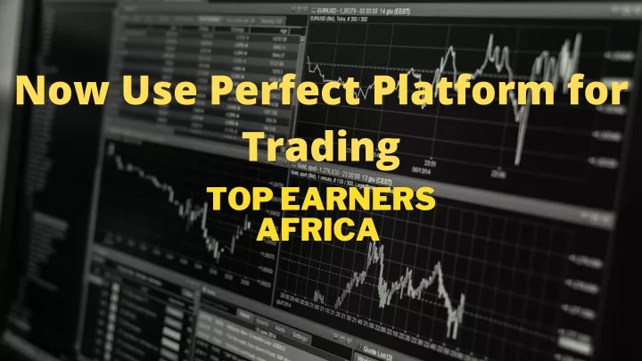 now use perfect platform for trading top earners