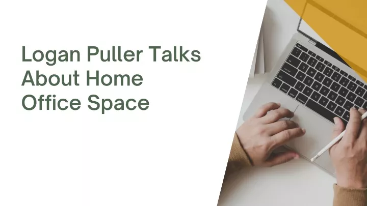 logan puller talks about home office space