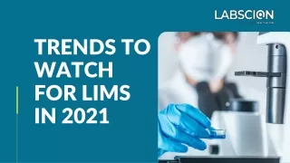 Trends To Watch For LIMS In 2021