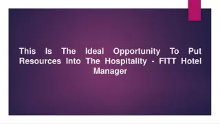 This Is The Ideal Opportunity To Put Resources Into The Hospitality - FITT Hotel