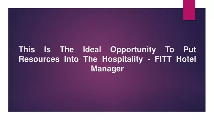 this is the ideal opportunity to put resources into the hospitality fitt hotel manager