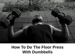 How To Do The Floor Press With Dumbbells