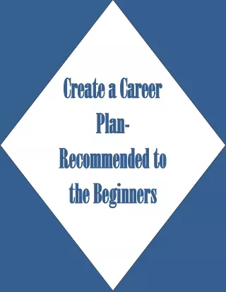 Create A Career Plan- Recommendations For Beginners