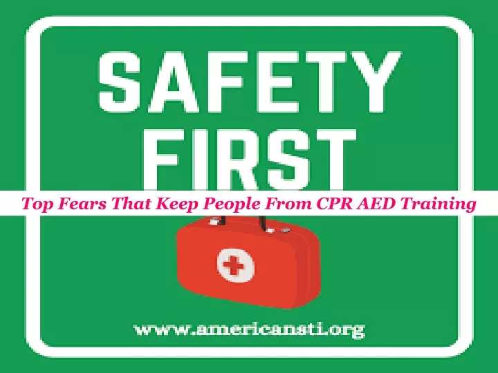 top fears that keep people from cpr aed training