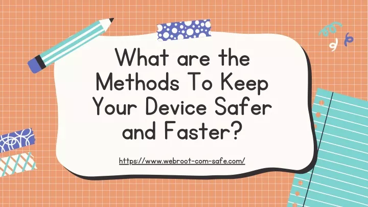 what are the methods to keep your device safer