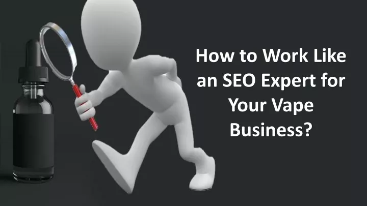 how to work like an seo expert for your vape