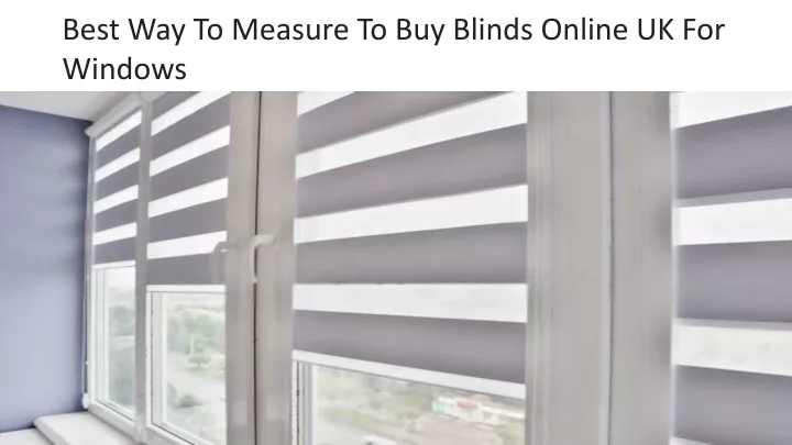 best way to measure to buy blinds online