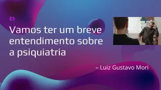 Foco na saúde mental e na doença - Luiz Gustavo Mori