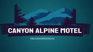 Canyon Alpine Motel Offers the most Acceptable Value