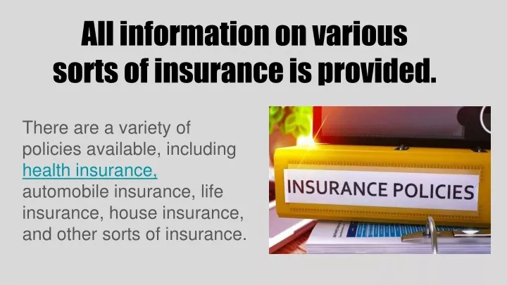 all information on various sorts of insurance is provided