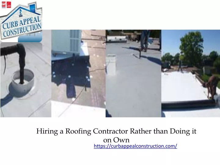 hiring a roofing contractor rather than doing