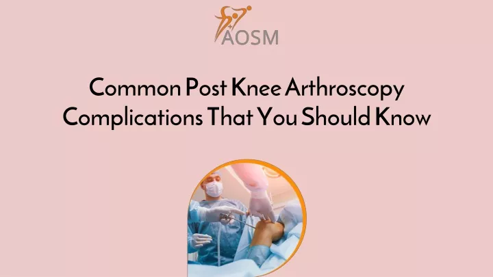 common post knee arthroscopy complications that you should know