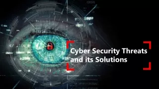 Cyber Security Threats and its Solutions