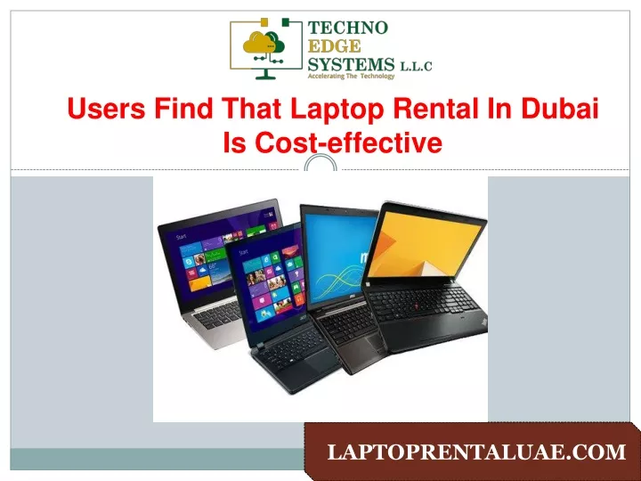 users find that laptop rental in dubai is cost