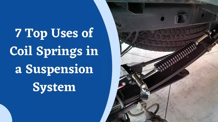 7 top uses of coil springs in a suspension system