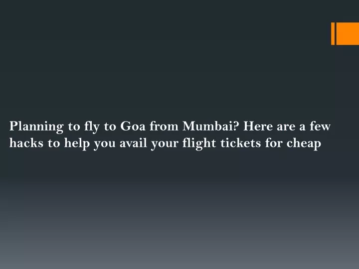 planning to fly to goa from mumbai here