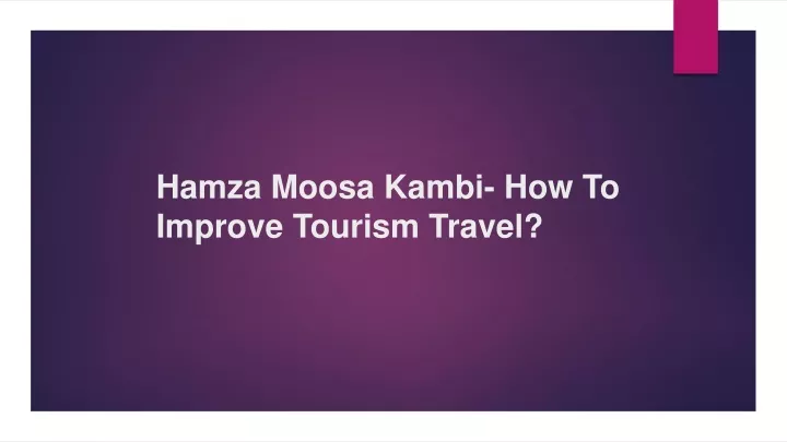 hamza moosa kambi how to improve tourism travel