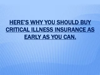 Here’s Why You Should Buy Critical Illness Insurance as Early as You Can.