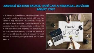 Andrew Watson Skokie- How can a financial advisor assist you
