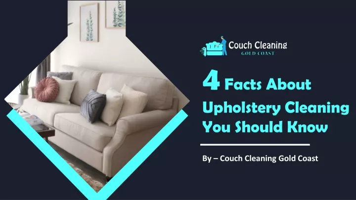 4 facts about upholstery cleaning you should know