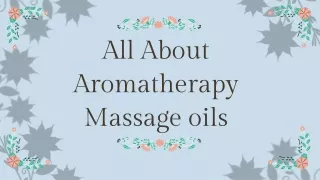All About Aromatherapy Massage oils