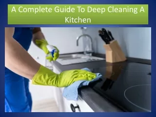A Complete Guide To Deep Cleaning A Kitchen