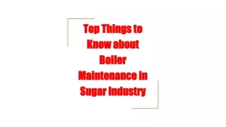 Top Things to Know about Boiler Maintenance in Sugar Industry