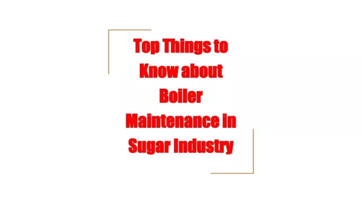 top things to know about boiler maintenance in sugar industry