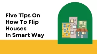 Five Tips On How To Flip Houses In Smart Way