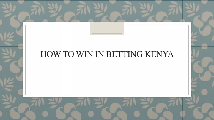 how to win in betting kenya