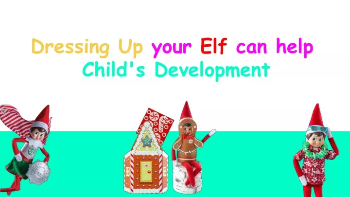 dressing up your elf can help child s development