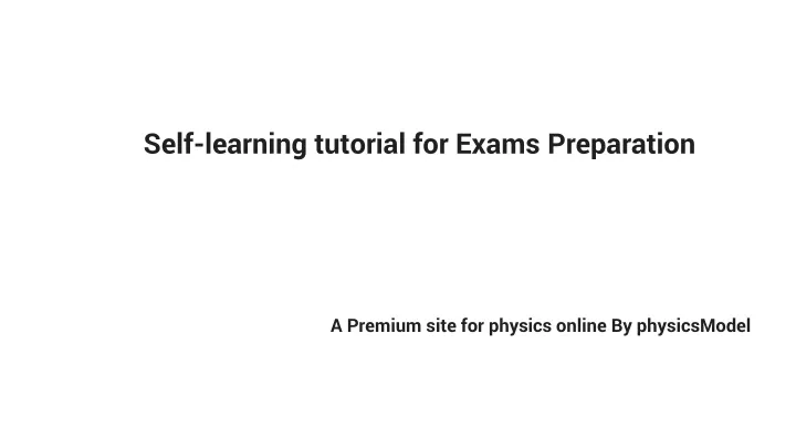 self learning tutorial for exams preparation